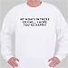 My mom's in there crying... I hope you're happy! Sweatshirt
