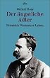Der �ngstliche Adler. Friedrich Nietzsches Leben