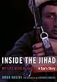Inside the Jihad: My Life with Al Qaeda