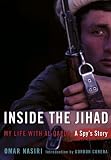 Inside the Jihad: My Life with Al Qaeda