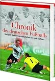 Die Chronik des deutschen Fu&szlig;balls: Die Spiele der Nationalmanschaften von 1908 bis heute - Mit ausf&uuml;hrlichem Nachbericht zur EURO EM 2008 - Holger Joel, Ernst Christian Sch&uuml;tt