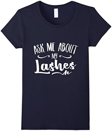 Women's Ask Me About My Lashes Beautiful Eyes Cute Funny Lover Shirt Medium Navy