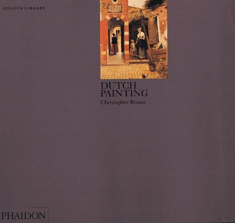 Dutch Painting (Phaidon Colour Library)