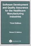 Software Development and Quality Assurance for the Healthcare Manufacturing Industries, Third edition