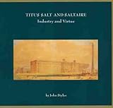 Titus Salt and Saltaire : industry and virtue