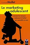 Le marketing adulescent : Comment les marques s adressent à l enfant qui sommeille en nous