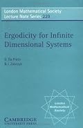 Ergodicity for Infinite Dimensional Systems (London Mathematical Society Lecture Note Series)