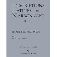 Inscriptions latines de Narbonnaise Antibes. Antibes, Riez, Digne