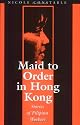 Maid to Order in Hong Kong: Stories of Filipina Workers