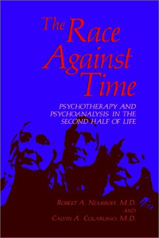 the race against time psychotherapy and psychoanalysis in the second half of life critical issues in psychiatry