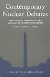 Contemporary Nuclear Debates: Missile Defenses, Arms Control, and Arms Races in the Twenty-First Century (Washington Quarterly Readers)