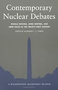 Contemporary Nuclear Debates: Missile Defenses, Arms Control, and Arms Races in the Twenty-First Century (Washington Quarterly Readers)