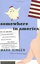 Somewhere in America: Under the Radar with Chicken Warriors, Left-Wing Patriots, Angry Nudists, and Others