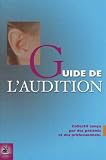 Le Guide de l'Audition : Tome 1, D�couvrir