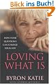 Loving What is: How Four Questions Can Change Your Life