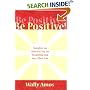 Be Positive! Insights on How to Live an Inspiring and Joy-filled Life