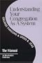 Understanding Your Congregation As a System: The Manual