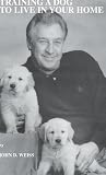 Training a Dog to Live in Your Home: Covering Housebreaking, Chewing, Behavior Modification, Miscellaneous Dog Problems