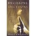 Decisions, Decisions: How (and How Not) to Make Them