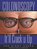 Colonoscopy: It'll Crack U Up