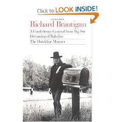 Richard Brautigan : A Confederate General from Big Sur, Dreaming of Babylon, and  the Hawkline Monster (Three Books in the Manner of Their Original ed)