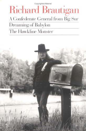 A Confederate General from Big Sur / Dreaming of Babylon / the Hawkline Monster: Three Books in the Manner of Their Original Editions (Three Books in the Manner of Their Original ed)