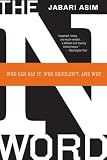 The N Word: Who Can Say It, Who Shouldnt, and Why