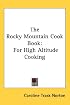 The Rocky Mountain Cook Book: For High Altitude Cooking