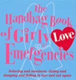 The Handbag Book of Girly Love Emergencies (Handbag Book)