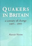 Quakers in Britain : a century of change 1895-1995