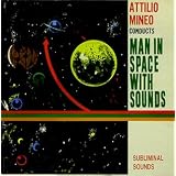 Man in Space With Sounds ~ Attilio Mineo