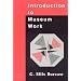Introduction to Museum Work (American Association for State and Local History)