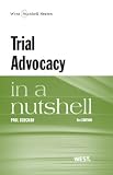 Trial Advocacy in a Nutshell, 5th (Nutshell Series)