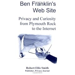 Ben Franklin's Web Site: Privacy and Curiosity from Plymouth Rock to the Internet