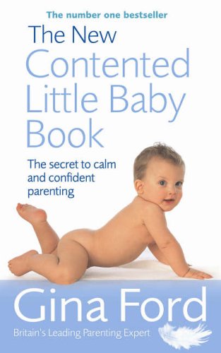 The New Contented Little Baby Book: The Secret to Calm and Confident Parenting