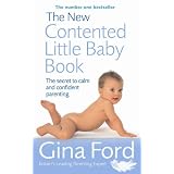 The New Contented Little Baby Book: The Secret to Calm and Confident Parentingby Gina Ford
