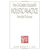 how to create a successful holistic practice