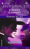 Covert Cowboy (Colorado Confidential) (Harlequin Intrigue, No. 735)