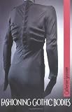 Fashioning Gothic Bodies