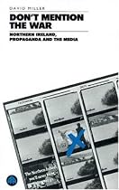 Don't Mention the War: Northern Ireland, Propaganda and the Media