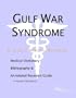 Gulf War Syndrome - A Medical Dictionary, Bibliography, and Annotated Research Guide to Internet References