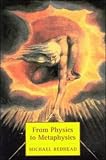 From Physics to Metaphysics (Tarner Lectures)