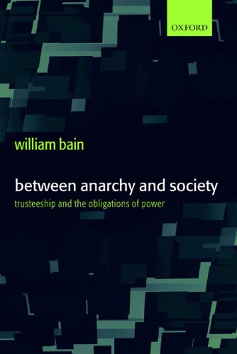 Between Anarchy and Society: Trusteeship and the Obligations of Power