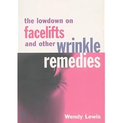 The Lowdown On Facelifts and Other Wrinkle Remedies