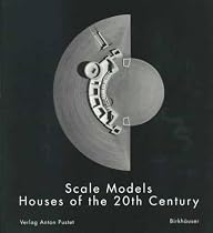 Scale Models: Houses of the 20th Century