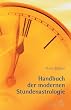 Handbuch der Modernen Stundenastrologie: Fragen, Begegnungen, g�nstige Termine