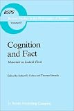  : Cognition and Fact - Materials on Ludwik Fleck (Boston Studies in the Philosophy of Science)