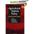 Agricultural Science Policy: Changing Global Agendas (International Food Policy Research Institute) by Julian M. Alston, Philip G. Pardey, and Michael J. Taylor