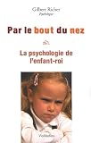 Par le bout du nez : La psychologie de l'enfant-roi