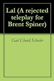 Lal (A rejected teleplay for Brent Spiner)